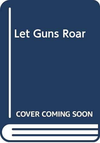 9780451009104: Let the Guns Roar