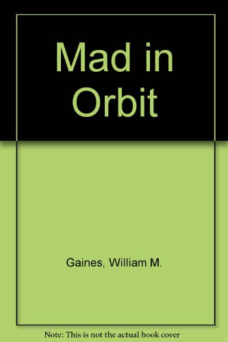 Mad in Orbit (9780451021571) by Gaines, William M.