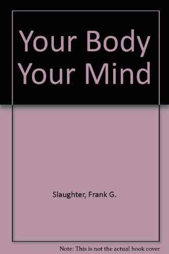 Your Body Your Mind (9780451023025) by Slaughter, Frank G.