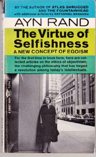 

The Virtue of Selfishness: A New Concept of Egoism