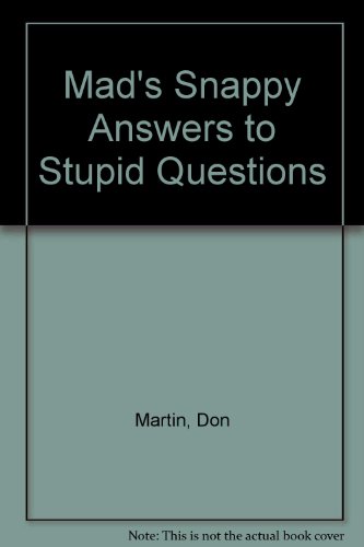 Mad's Snappy Answers to Stupid Questions (9780451033581) by Martin, Don