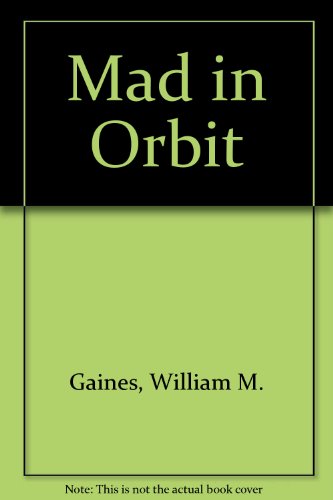 9780451034946: Mad in Orbit [Mass Market Paperback] by Gaines, William M.