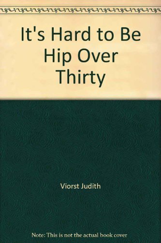 Imagen de archivo de It's Hard to Be Hip over Thirty a la venta por Wonder Book