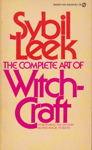 9780451054005: Complete Art of Witchcraft: Penetrating the Secrets of White Magic