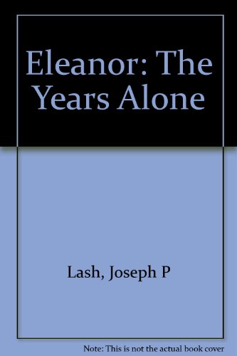 Beispielbild fr Eleanor: The Years Alone zum Verkauf von 2Vbooks