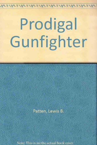 Prodigal Gunfighter (9780451071842) by Patten, Lewis B.