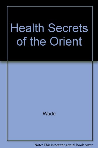 Health Secrets of the Orient (9780451074461) by Wade