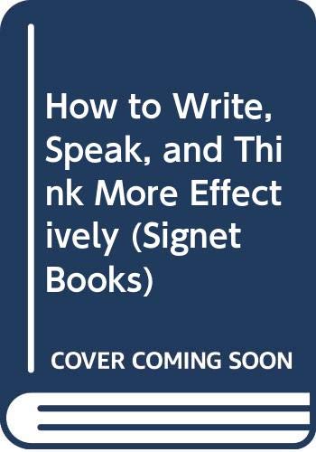 Stock image for How to Write, Speak, and Think More Effectively for sale by ThriftBooks-Atlanta