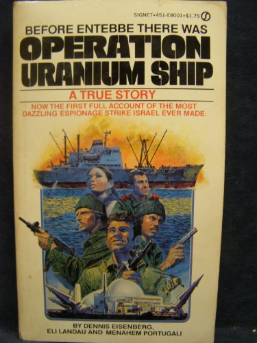 Operation Uranium Ship (9780451080011) by Dennis Eisenberg; Eli Landau; Menahem Portugali