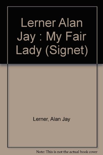 9780451080066: My Fair Lady: A Musical Play Based On "Pygmalion" By George Bernard Shaw