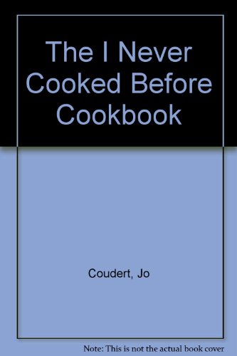 9780451080417: The I Never Cooked Before Cookbook
