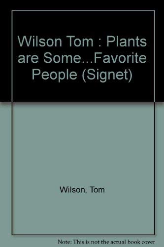 Plants Are Some of My Favorite People (9780451080554) by Wilson, Tom