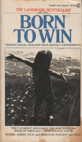 Stock image for Born to Win: Transaction Analysis with Gestalt Experiments for sale by Colorado's Used Book Store