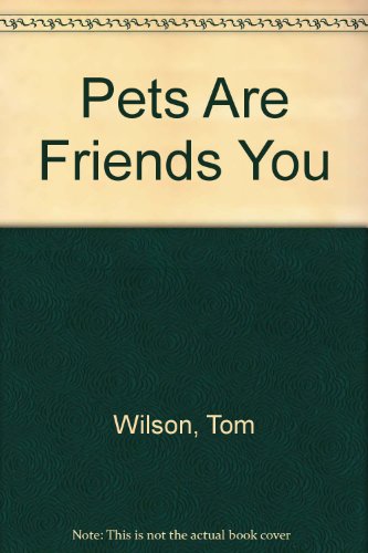 Beispielbild fr Pets Are Friends You Like Who Like You Right Back zum Verkauf von Wonder Book
