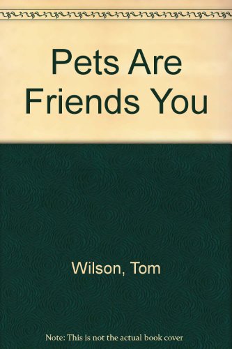 Stock image for Pets Are Friends You Like Who Like You Right Back for sale by Wonder Book