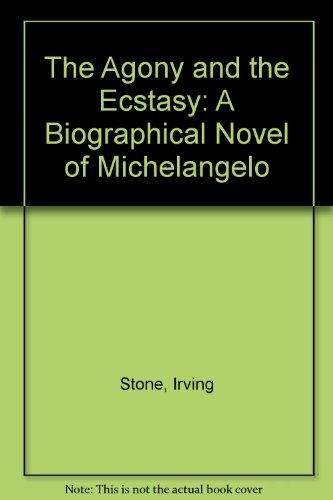 Stock image for The Agony and the Ecstasy : A Biographical Novel of Michelangelo for sale by Library House Internet Sales