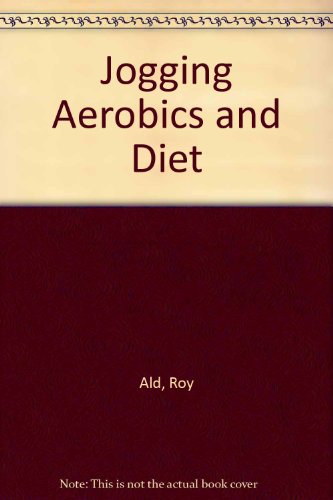 Beispielbild fr Jogging Aerobics and Diet zum Verkauf von Wonder Book