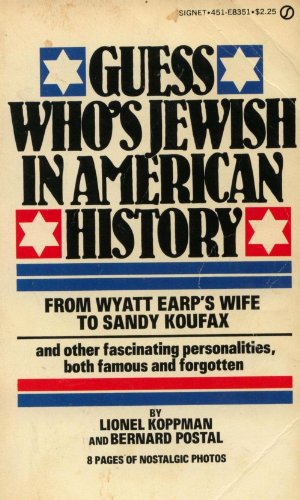 Beispielbild fr Guess Who's Jewish In American History: From Wyatt Earp's Wife to Sandy Koufax.and Other Fascinating Personalities, Both Famous and Forgotten (8 Pages Of Nostalgic Photos) zum Verkauf von gearbooks