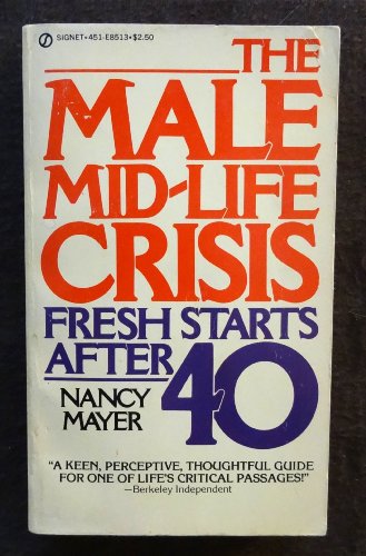 Beispielbild fr The Male Mid-Life Crisis: Fresh Starts After 40 zum Verkauf von -OnTimeBooks-