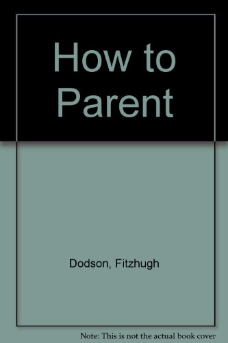 How to Parent (9780451087362) by Dodson, Fitzhugh