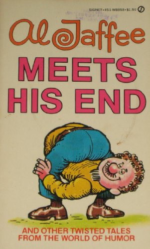 Al Jaffee meets his End. [and other twisted Tales from the World of Humor].