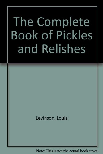 9780451089076: The Complete Book of Pickles and Relishes