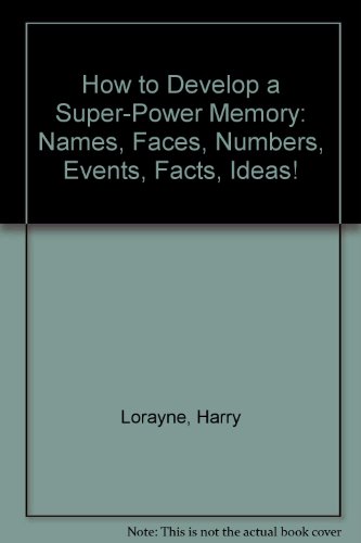 Stock image for How to Develop a Super-Power Memory: Names, Faces, Numbers, Events, Facts, Ideas! for sale by ThriftBooks-Atlanta