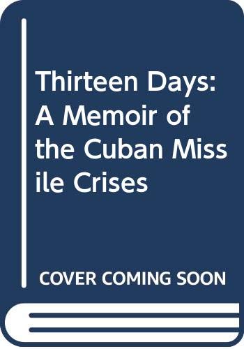 Beispielbild fr Thirteen Days: A Memoir of the Cuban Missile Crisis zum Verkauf von Hedgehog's Whimsey BOOKS etc.