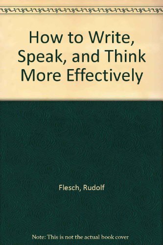 Stock image for How to Write, Speak, and Think More Effectively for sale by ThriftBooks-Atlanta