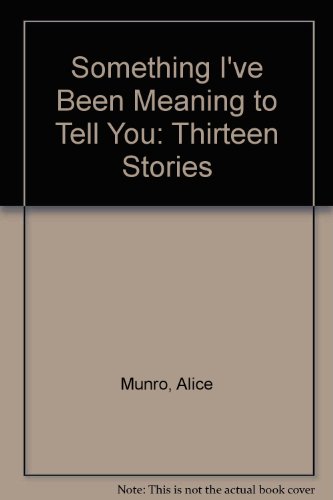 Stock image for Something I've Been Meaning to Tell You: Thirteen Stories for sale by ThriftBooks-Atlanta