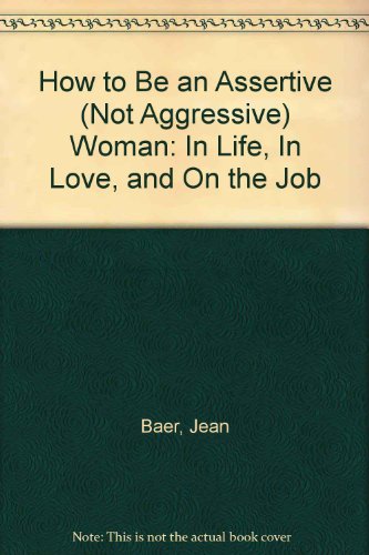 9780451097040: Title: How to Be an Assertive Not Aggressive Woman In Lif