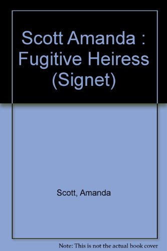 9780451099747: Scott Amanda : Fugitive Heiress