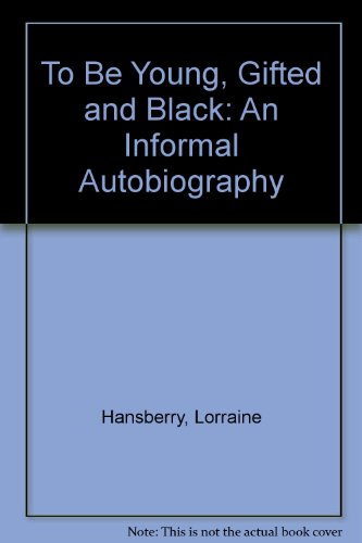 To Be Young, Gifted and Black: An Informal Autobiography (9780451110800) by Hansberry, Lorraine