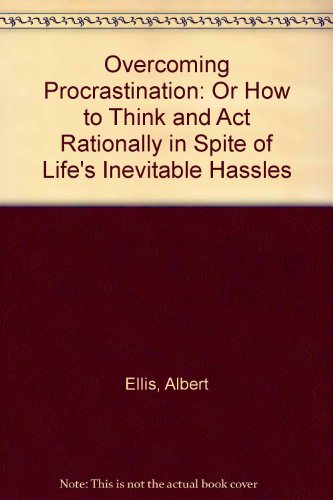 Beispielbild fr Overcoming Procrastination: Or How to Think and ACT Rationally in Spite of Life's Inevitable Hassles zum Verkauf von ThriftBooks-Dallas