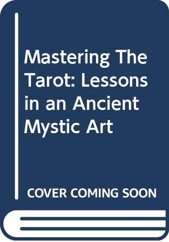 9780451111975: Mastering The Tarot: Lessons in an Ancient Mystic Art [Mass Market Paperback]...