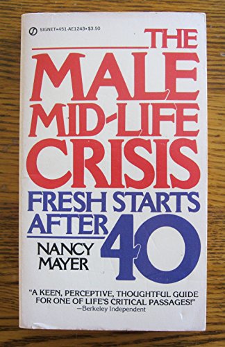 Imagen de archivo de The Male Mid-Life Crisis: Fresh Starts After 40 a la venta por Jenson Books Inc