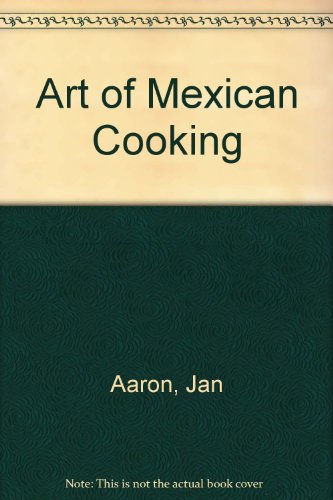 Beispielbild fr The Art Of Mexican Cooking zum Verkauf von Granada Bookstore,            IOBA