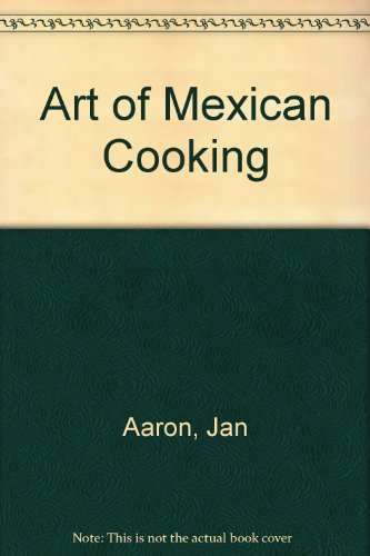 Imagen de archivo de The Art Of Mexican Cooking a la venta por Granada Bookstore,            IOBA