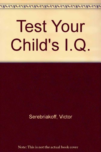 Stock image for Test Your Child's I.Q. for sale by Bill's Rare Books