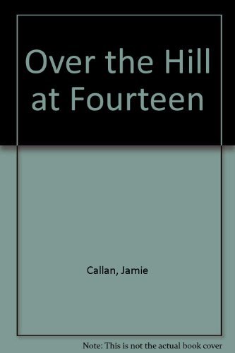 Imagen de archivo de Over the Hill at Fourteen a la venta por ThriftBooks-Atlanta