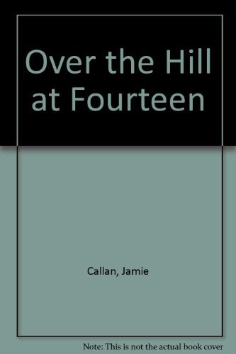 Stock image for Over the Hill at Fourteen