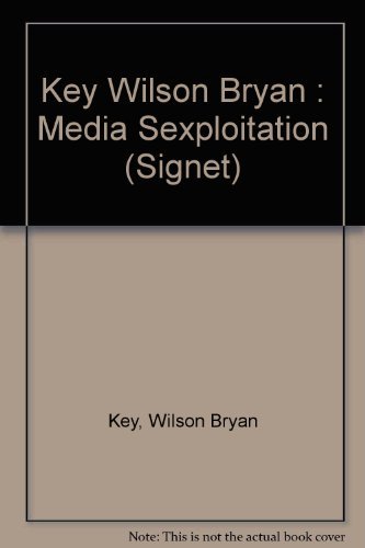 9780451116758: Key Wilson Bryan : Media Sexploitation (Signet)