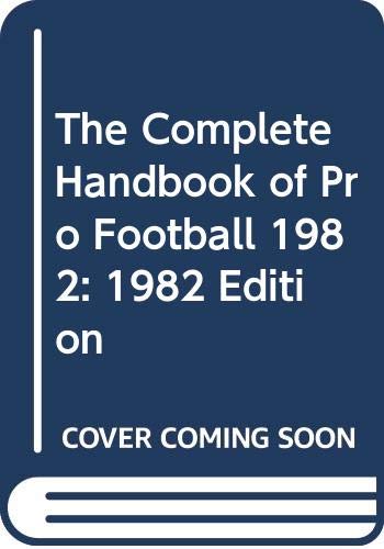 Imagen de archivo de The Complete Handbook of Pro Football 1982: 1982 Edition a la venta por ThriftBooks-Dallas