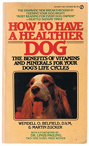 Stock image for How to Have a Healthier Dog : The Benefits of Vitamins and Minerals for Your Dogs Life Cycles for sale by Seattle Goodwill