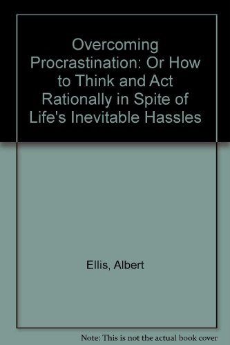 Beispielbild fr Overcoming Procrastination: Or How to Think and ACT Rationally in Spite of Life's Inevitable Hassles zum Verkauf von ThriftBooks-Atlanta