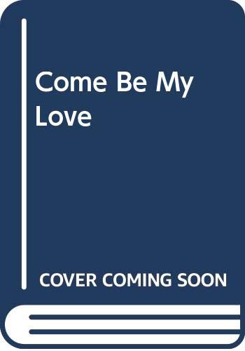 Beispielbild fr Come Be My Love zum Verkauf von ThriftBooks-Dallas