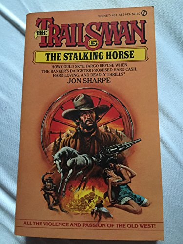 Stalking Horse (Trailsman No 15) (9780451121431) by Sharpe, Jon