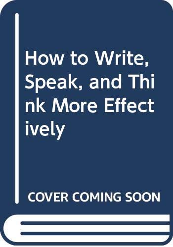 9780451121684: How to Write, Speak, and Think More Effectively