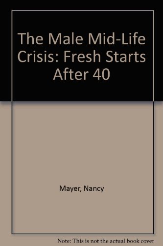 Beispielbild fr The Male Mid-Life Crisis: Fresh Starts After 40 zum Verkauf von ThriftBooks-Atlanta