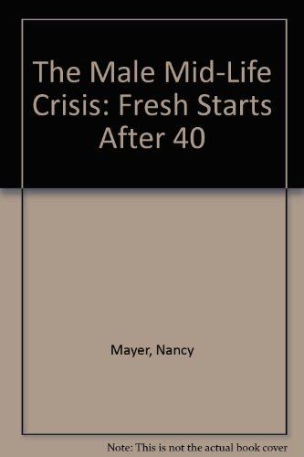 Imagen de archivo de The Male Mid-Life Crisis: Fresh Starts After 40 a la venta por ThriftBooks-Atlanta